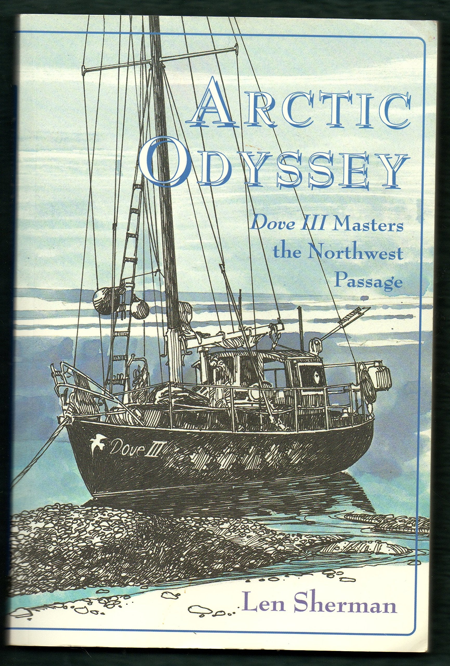 Arctic Odyssey: Dove Iii Masters The Northwest Passage