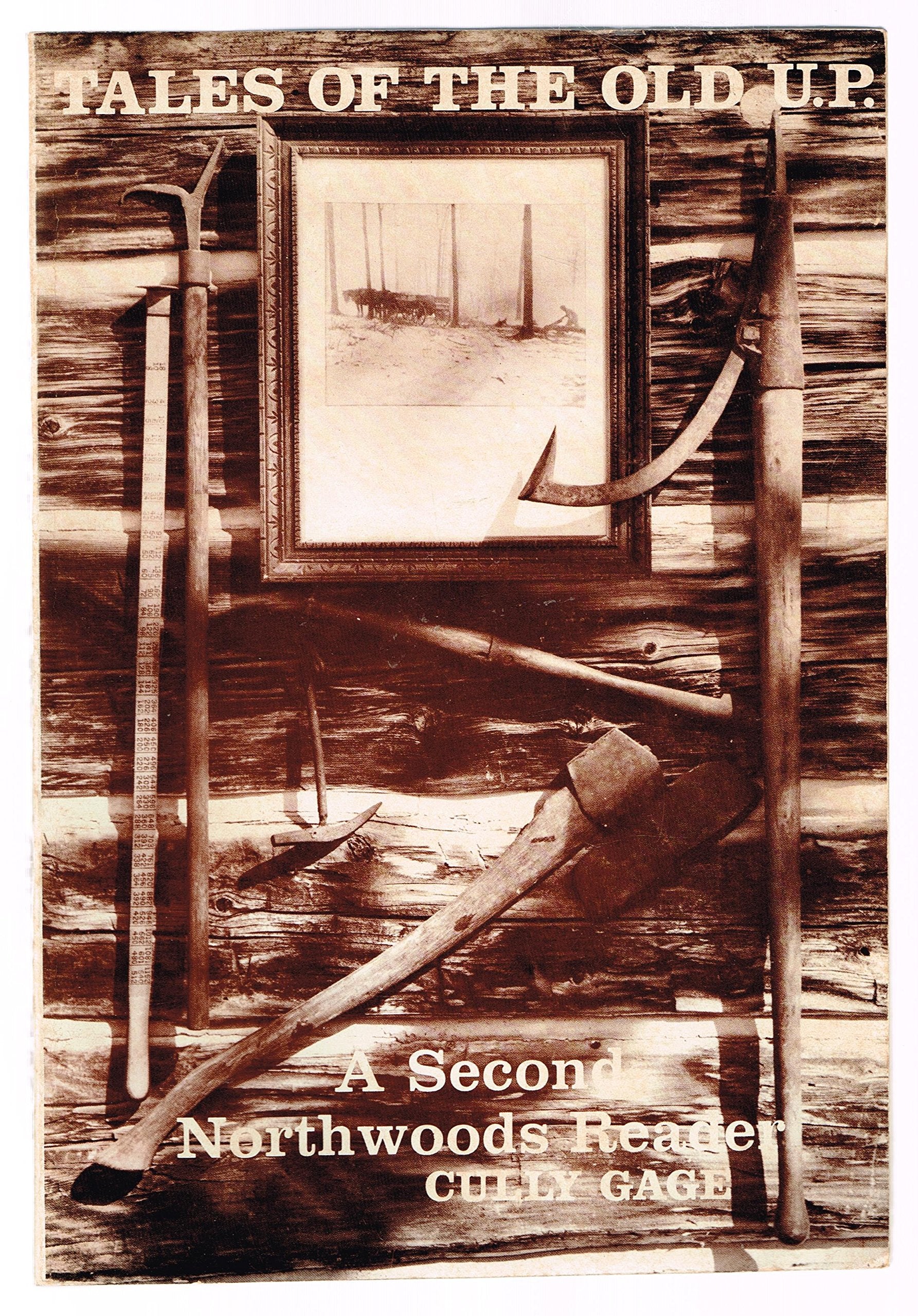 Tales of the Old U.P.: A Second Northwoods Reader,Used