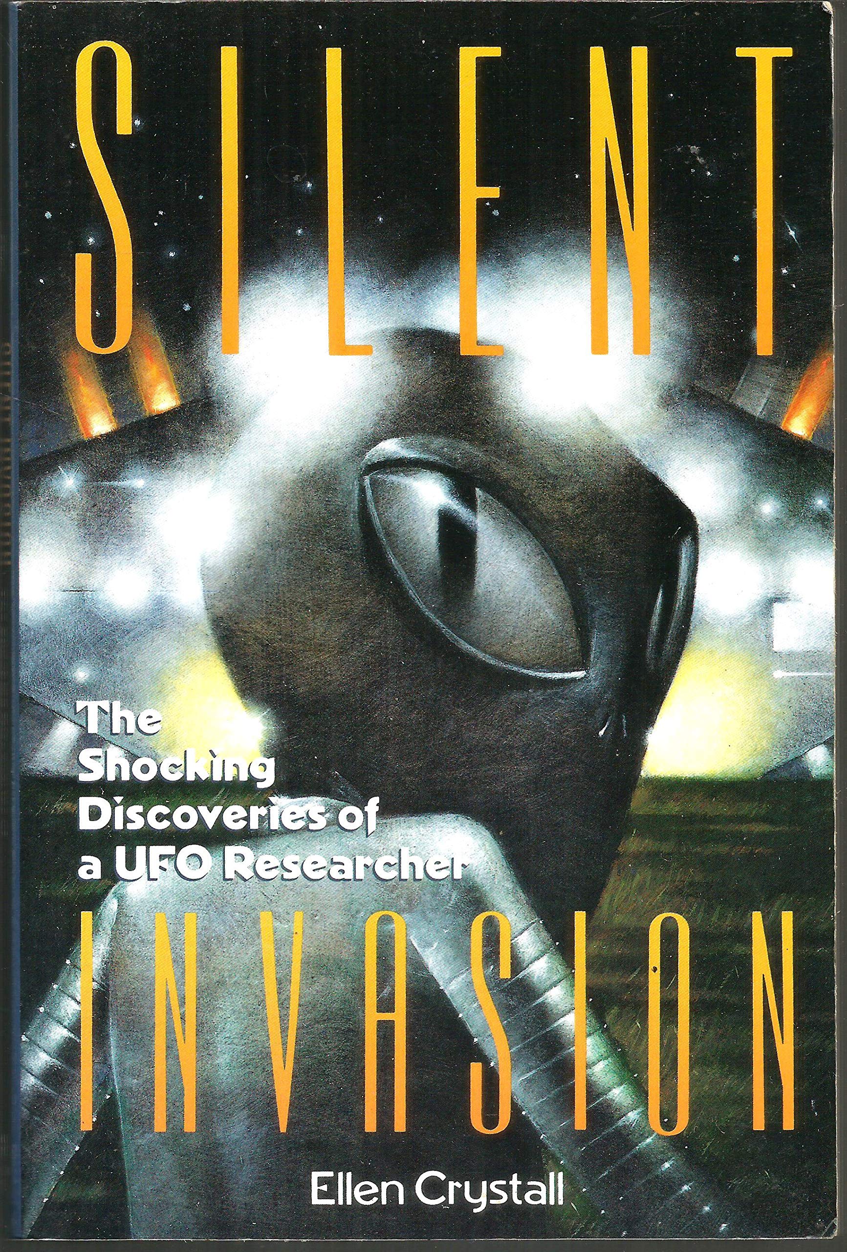 Silent Invasion: The Shocking Discoveries of a UFO Researcher,Used