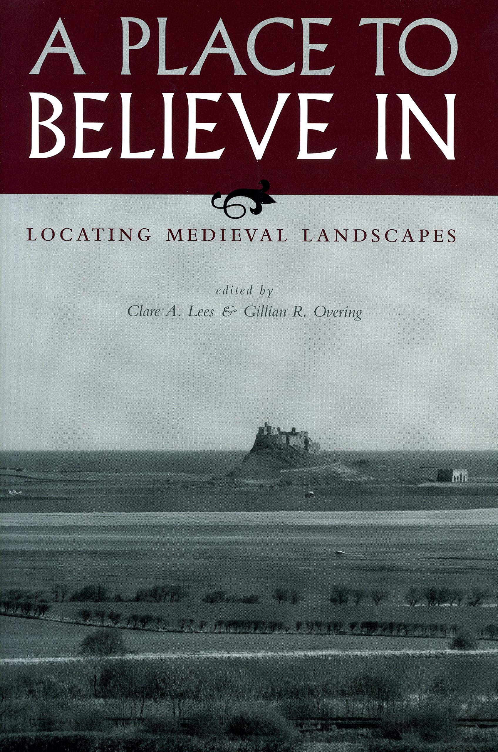 A Place To Believe In: Locating Medieval Landscapes