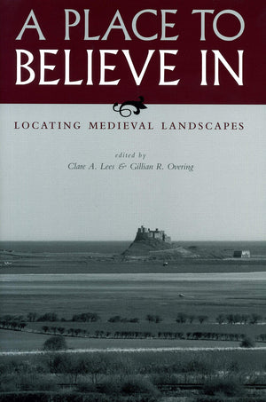A Place To Believe In: Locating Medieval Landscapes