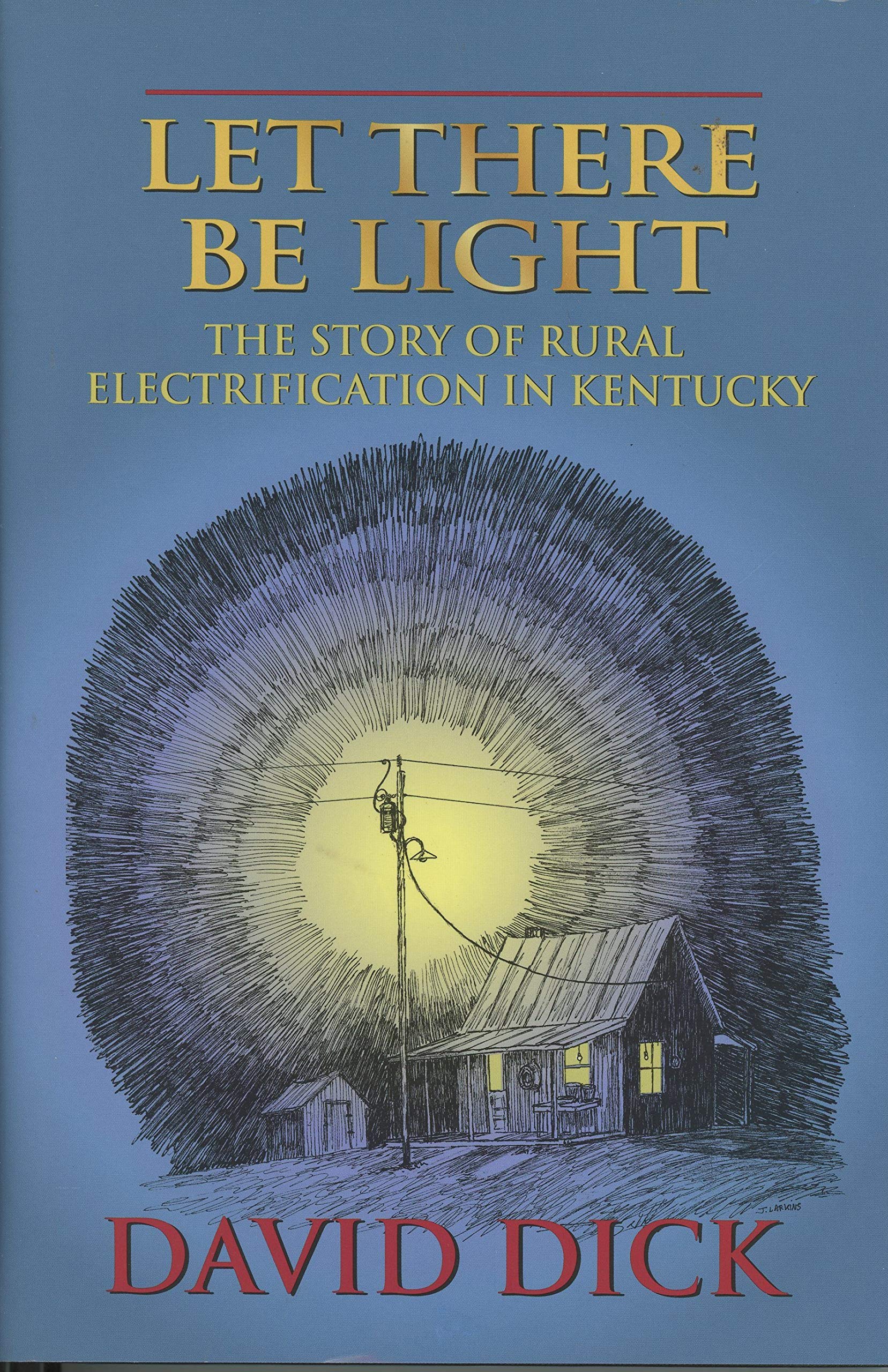 Let There Be Light: The Story Of Rural Electrification In Kentucky,Used