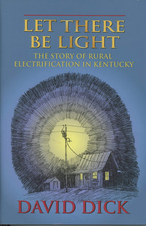 Let There Be Light: The Story Of Rural Electrification In Kentucky,Used