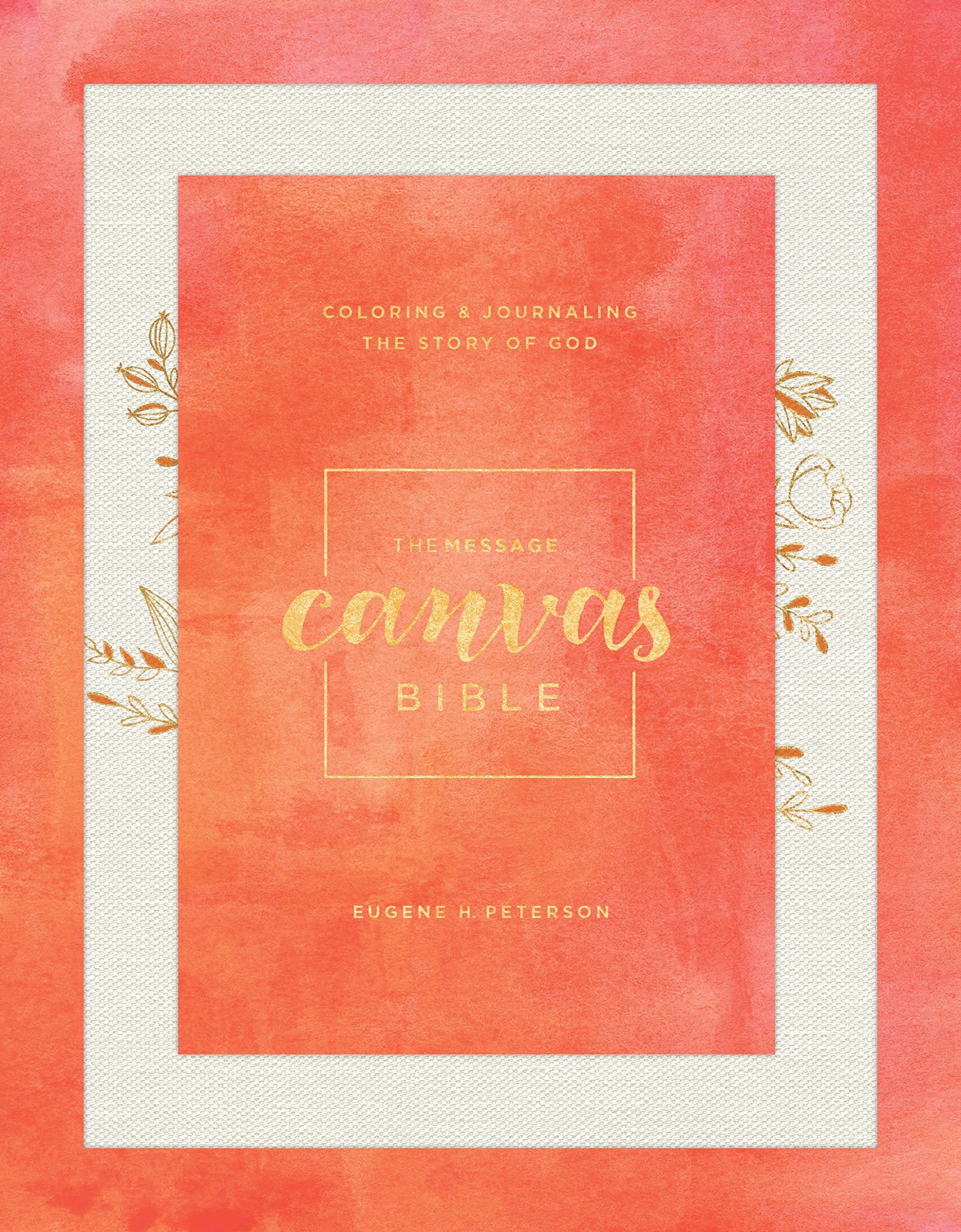 The Message Canvas Bible (CanvasLook, Gold Leaf): Coloring and Journaling the Story of God,New