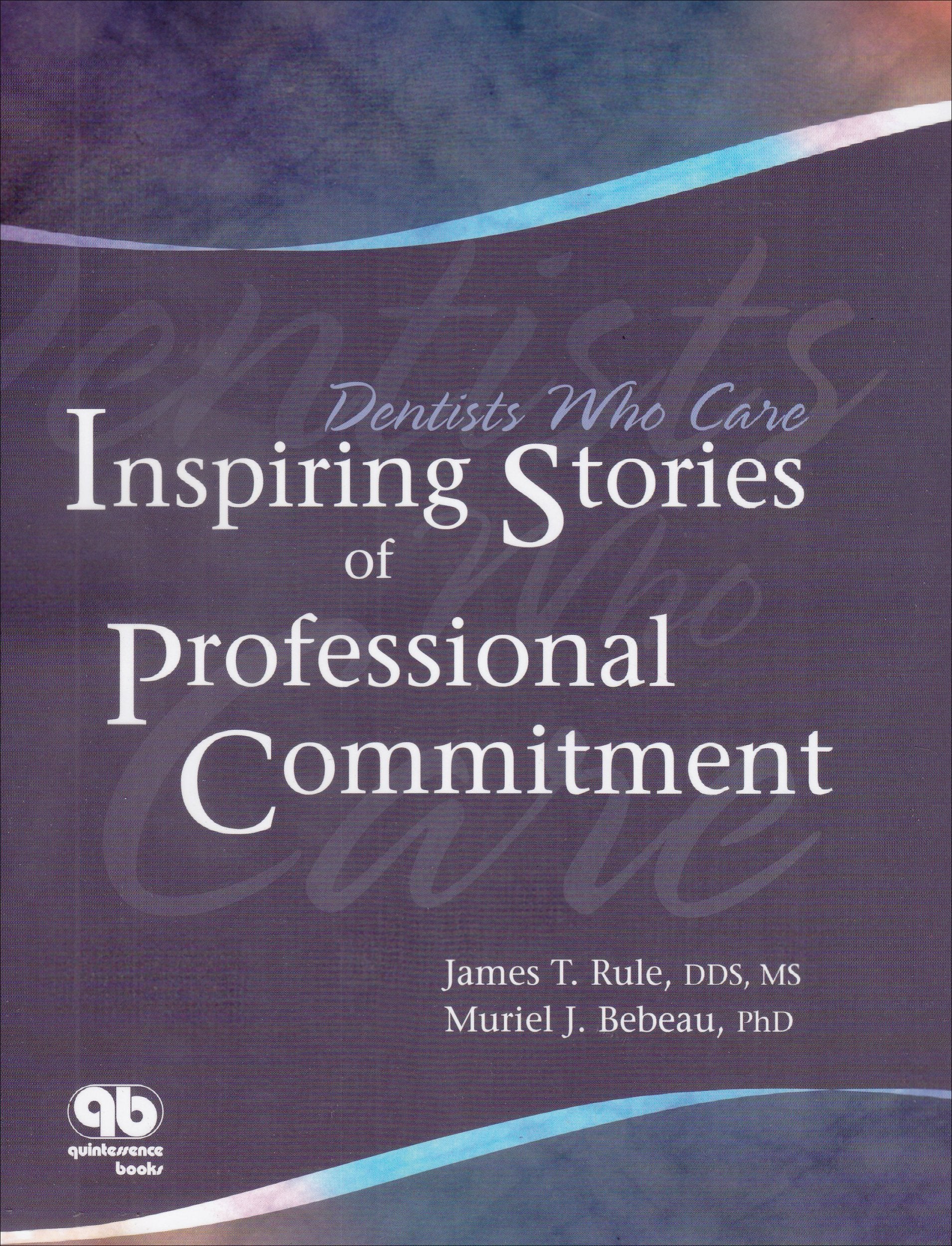 Dentists Who Care: Inspiring Stories Of Professional Commitment,Used