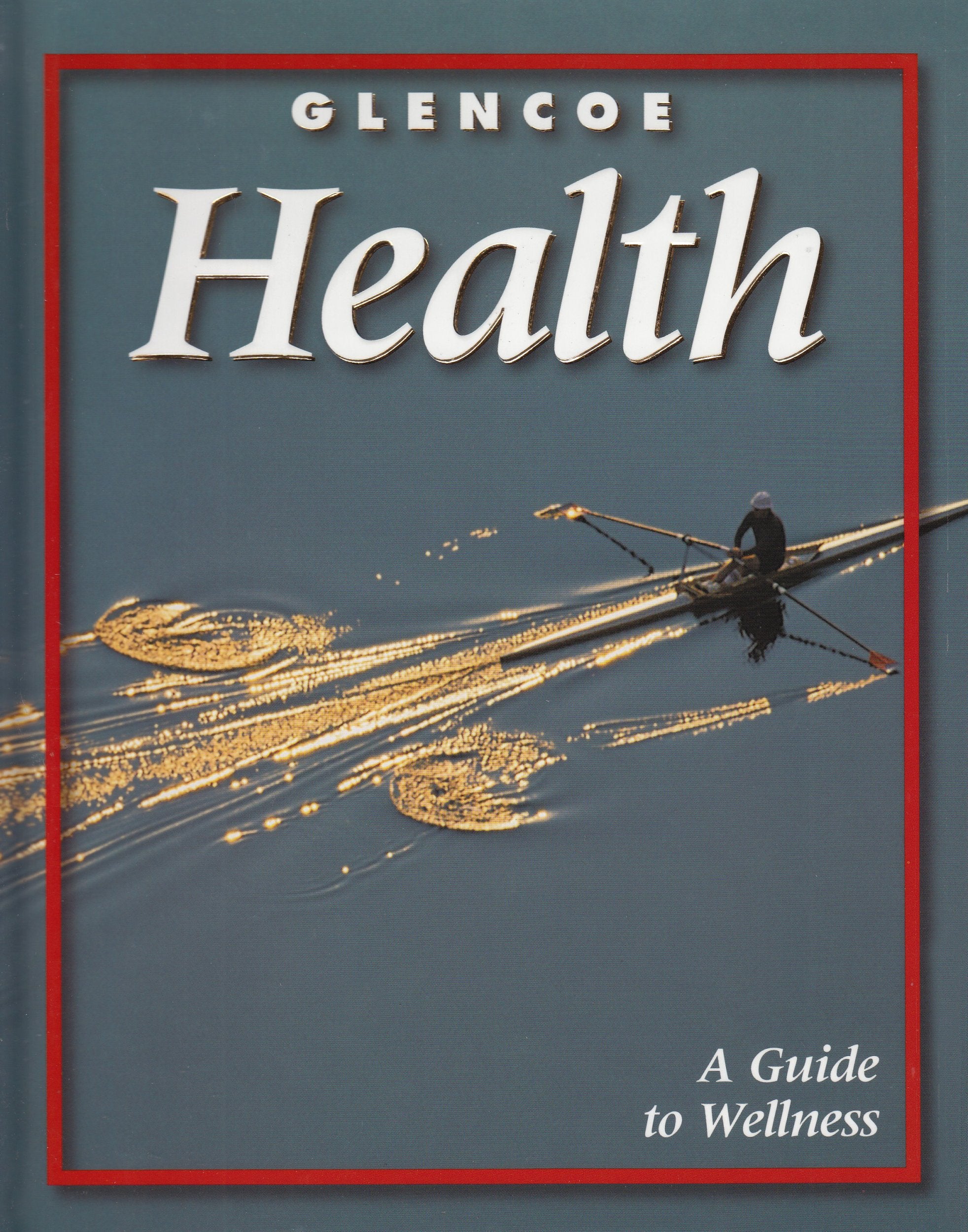 Glencoe Health: Guide To Wellness,New
