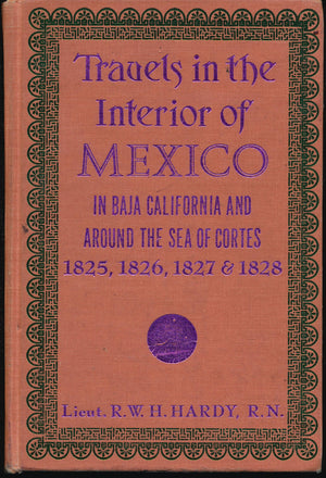 Travels in the Interior of Mexico in 1825, 1826, 1827 and 1828: In Baja California and Around the Sea of Cortes,Used