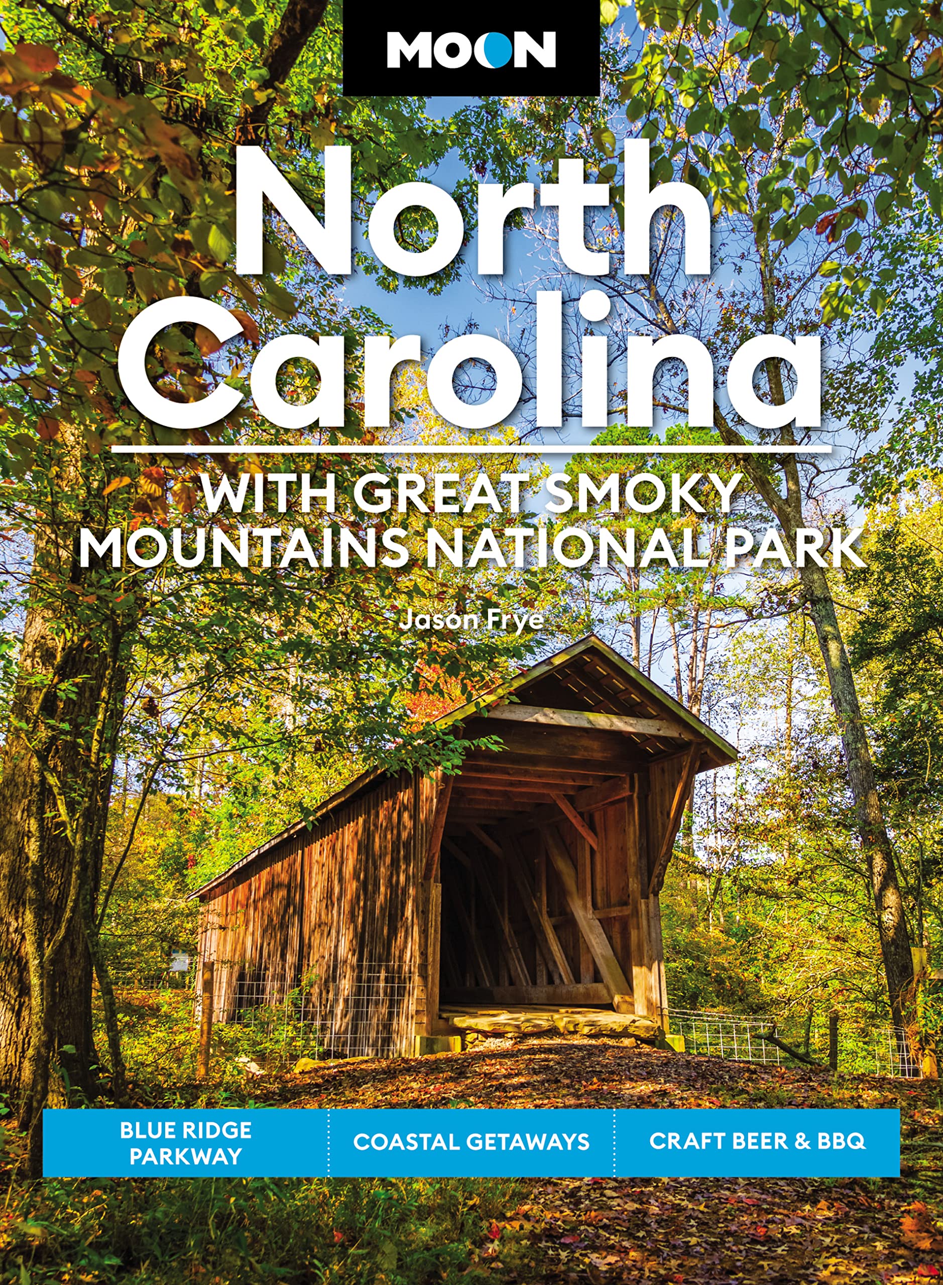 Moon North Carolina: With Great Smoky Mountains National Park: Blue Ridge Parkway, Coastal Getaways, Craft Beer & Bbq (Travel Gu,New