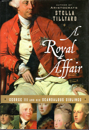 A Royal Affair: George III and His Scandalous Siblings,Used
