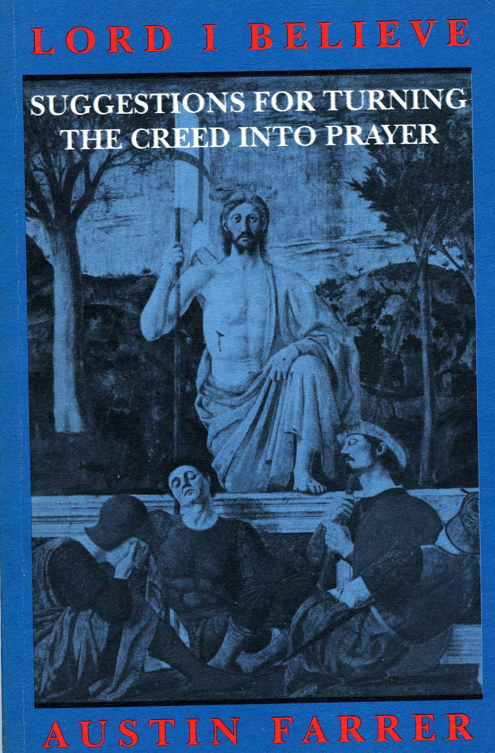 Lord I Believe: Suggestions for Turning the Creed into Prayer,New