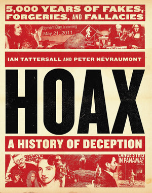 Hoax: A History Of Deception: 5,000 Years Of Fakes, Forgeries, And Fallacies,New