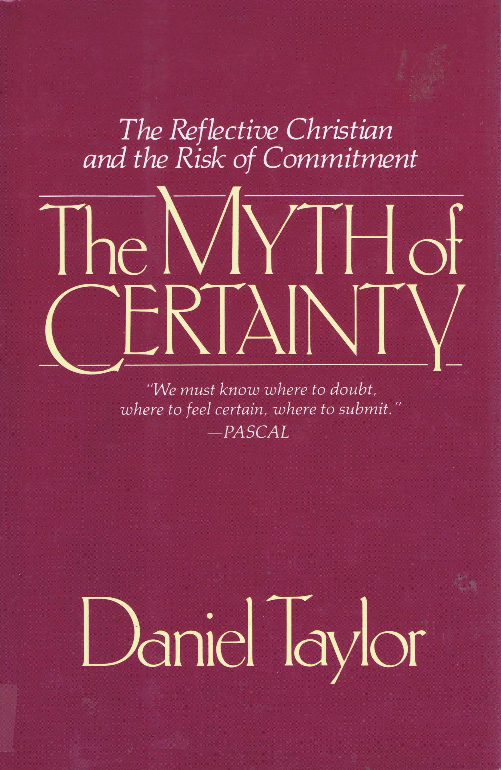 The Myth of Certainty: The Reflective Christian and Risk of Commitment,Used