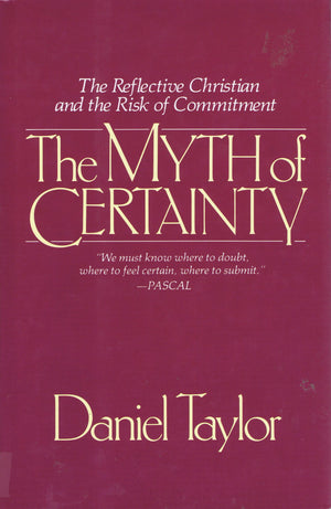 The Myth of Certainty: The Reflective Christian and Risk of Commitment,Used