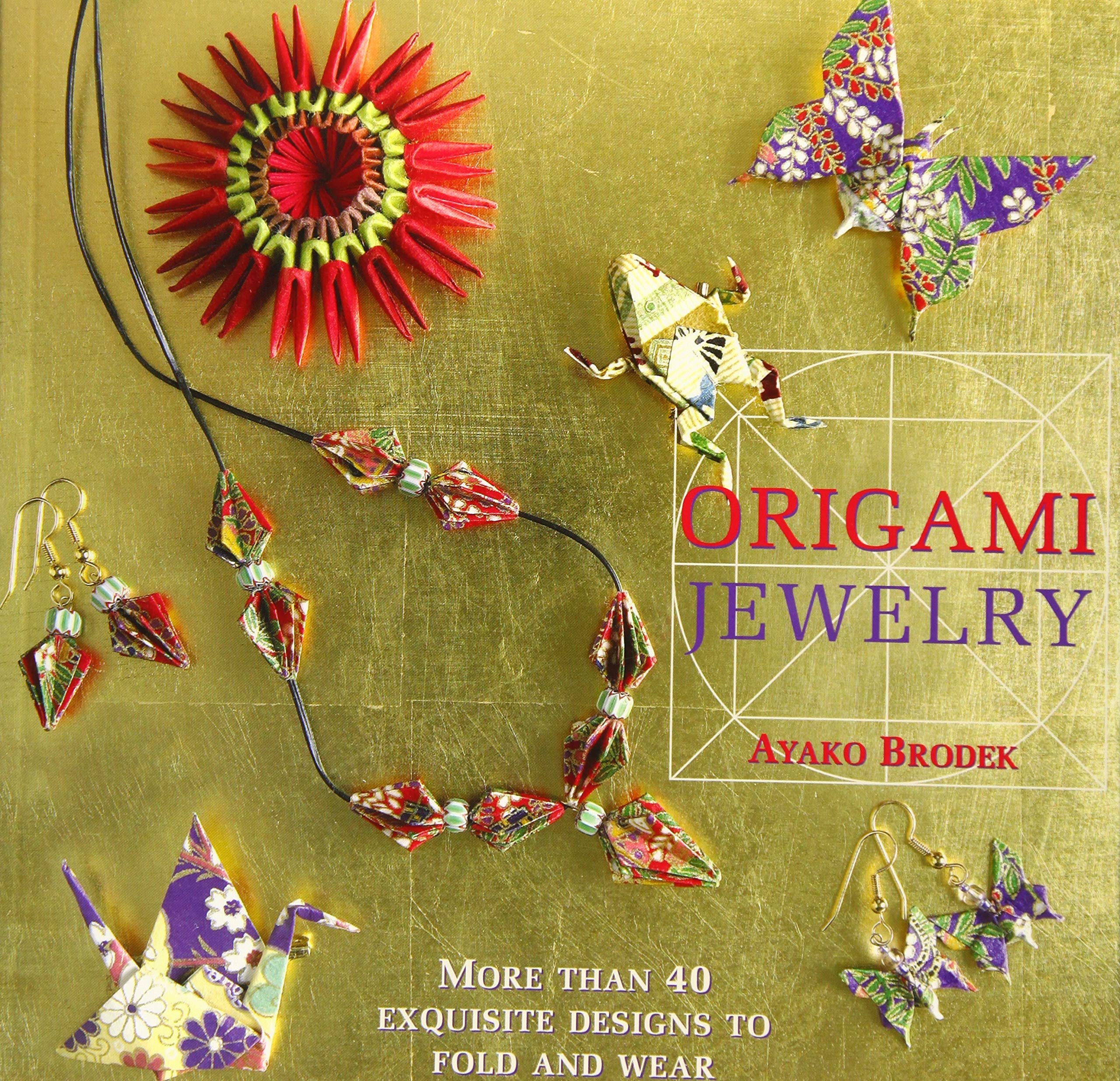 Origami Jewelry: More Than 40 Exquisite Designs to Fold and Wear,Used