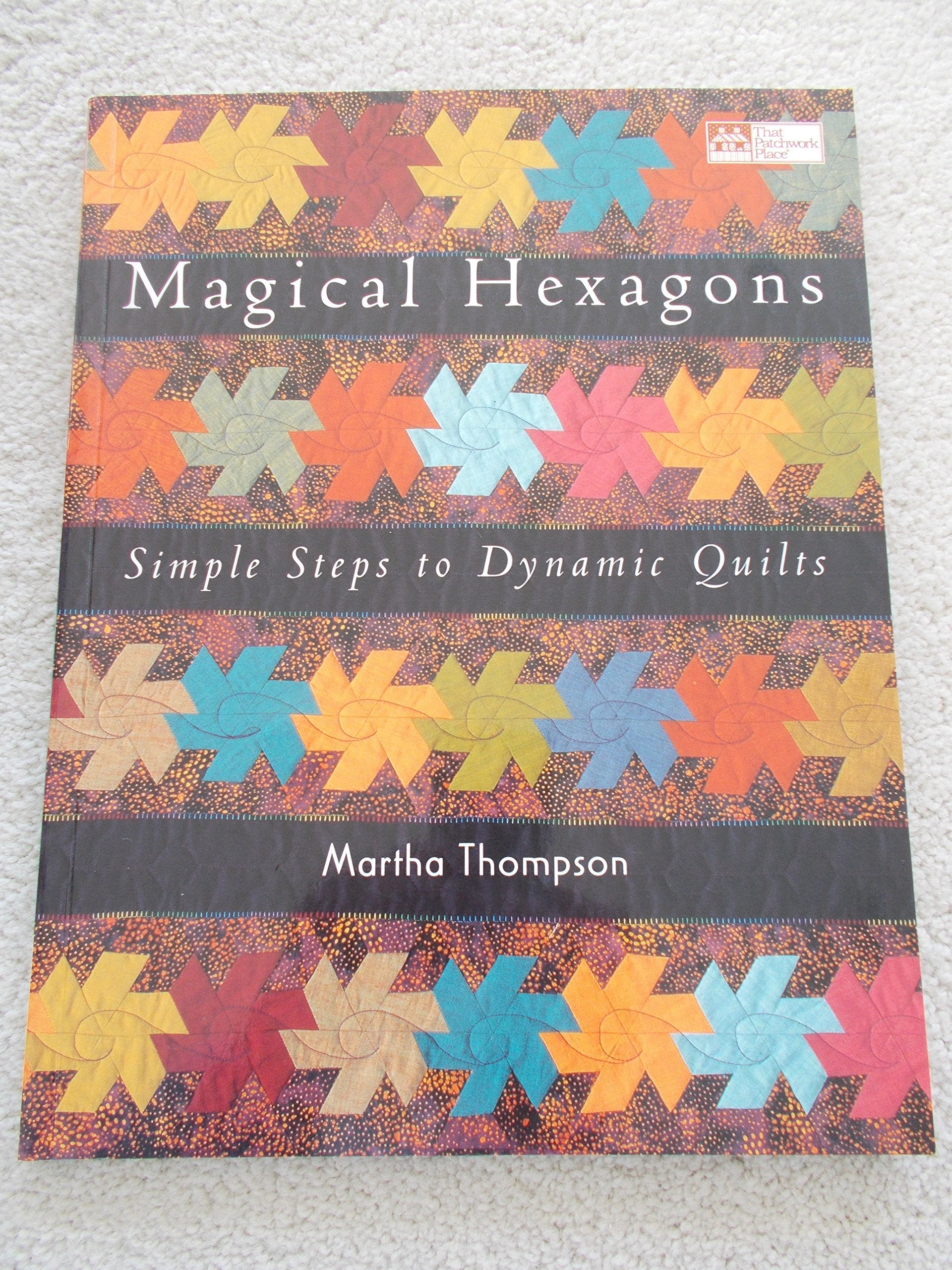 Magical Hexagons: Simple Steps to Dynamic Quilts,New
