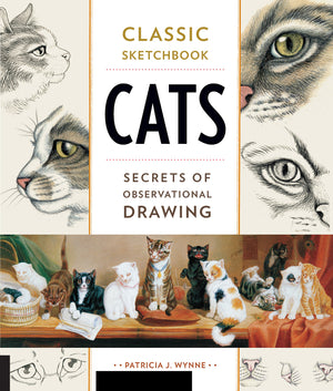 Classic Sketchbook: Cats: Secrets Of Observational Drawing