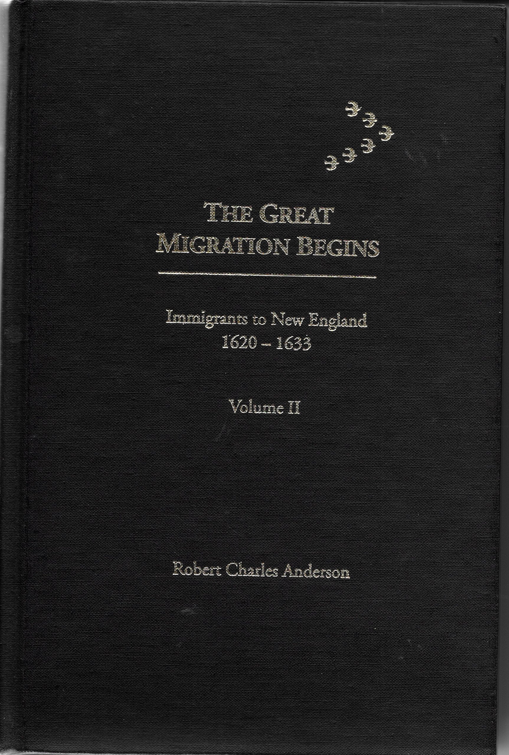 The great migration begins: Immigrants to New England, 16201633: Volume II (GO),Used