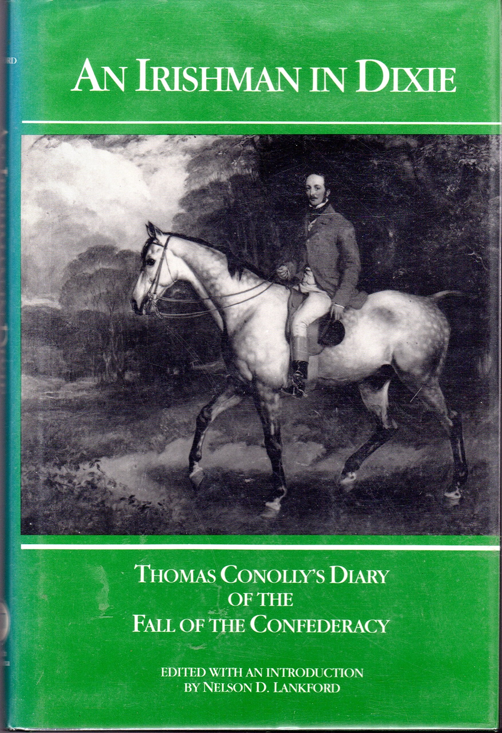 An Irishman in Dixie: Thomas Conolly's Diary of the Fall of the Confederacy,Used
