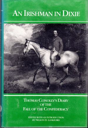 An Irishman in Dixie: Thomas Conolly's Diary of the Fall of the Confederacy,Used
