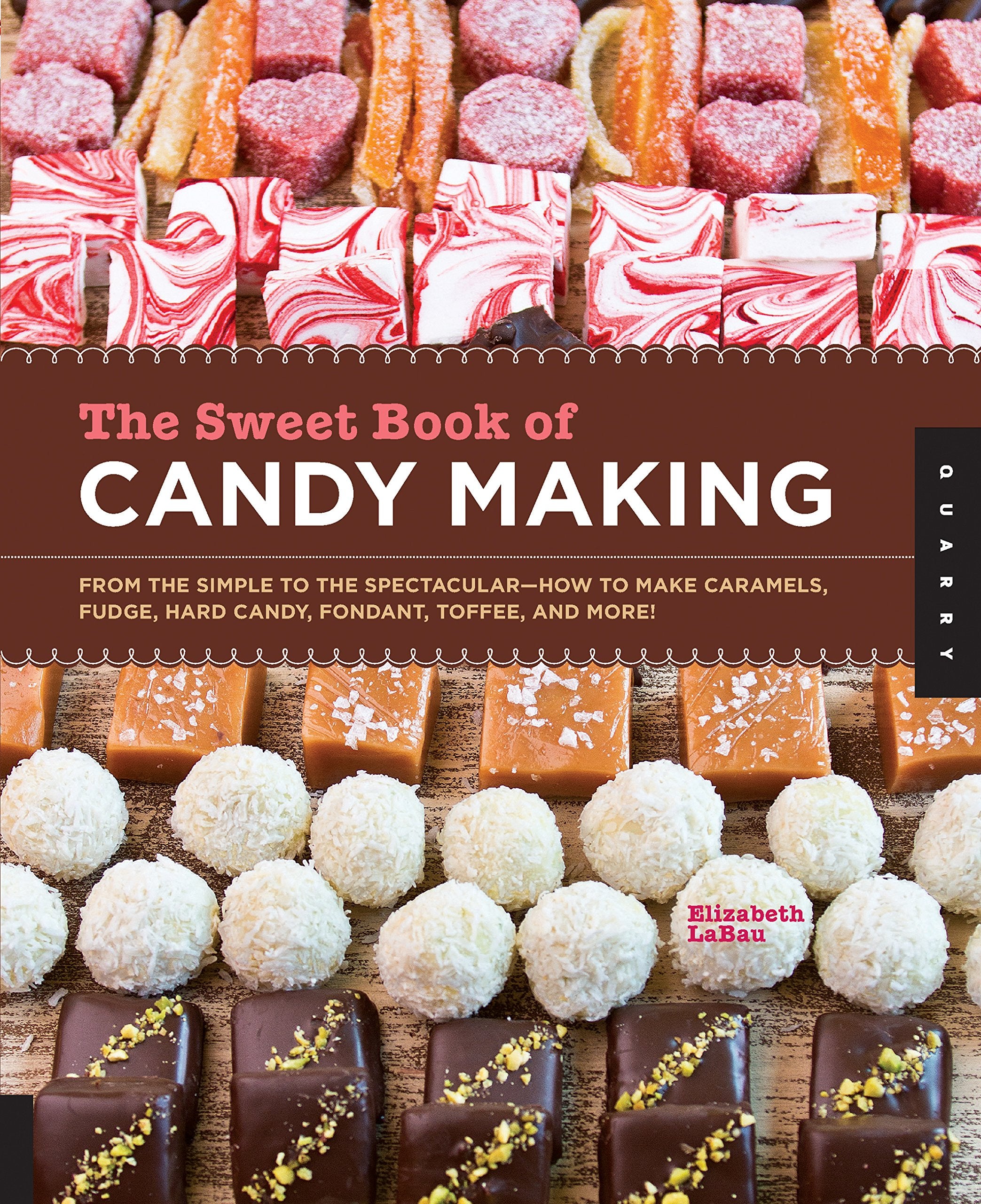The Sweet Book of Candy Making: From the Simple to the SpectacularHow to Make Caramels, Fudge, Hard Candy, Fondant, Toffee, and,Used