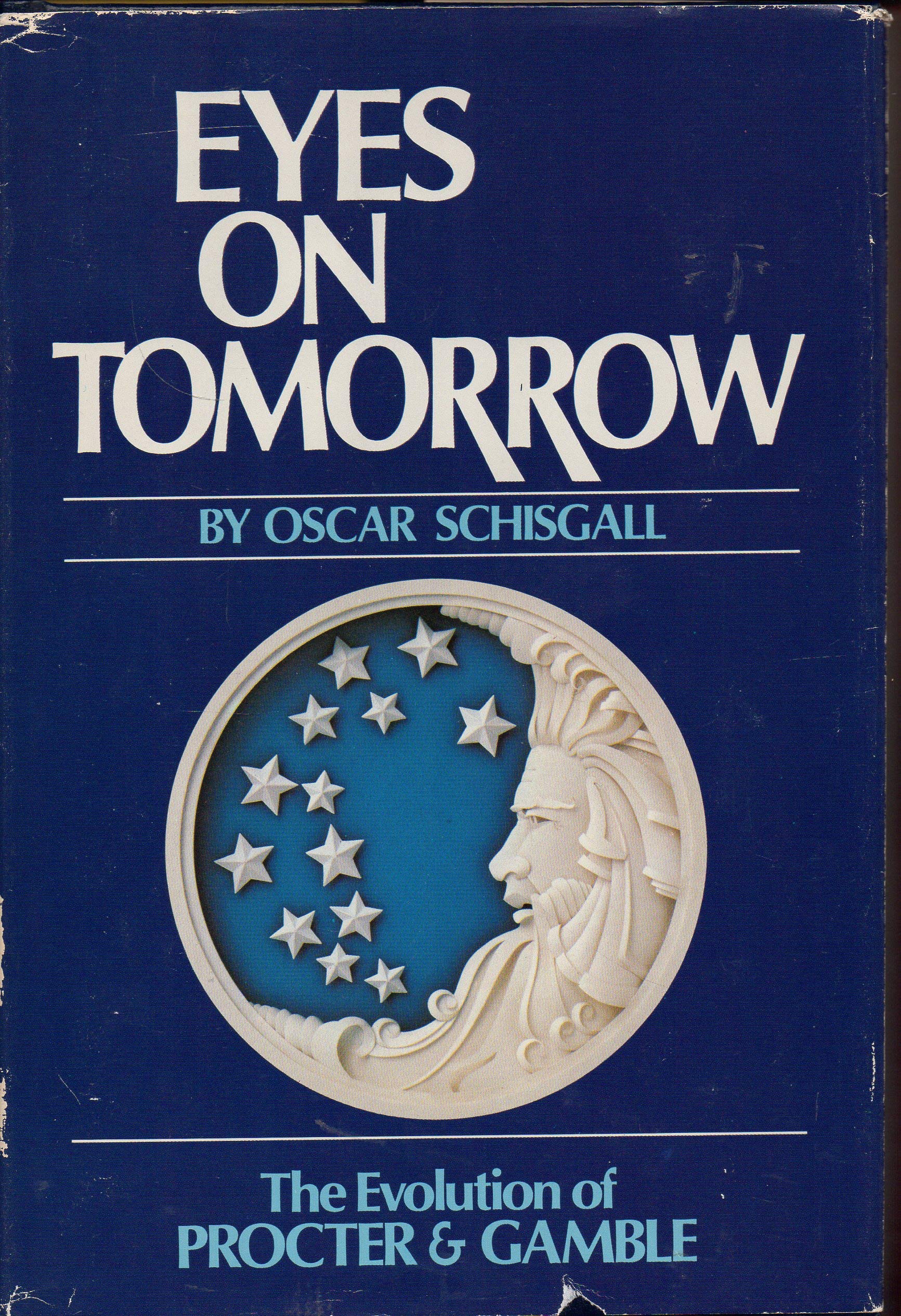Eyes on tomorrow: The evolution of Procter & Gamble,New