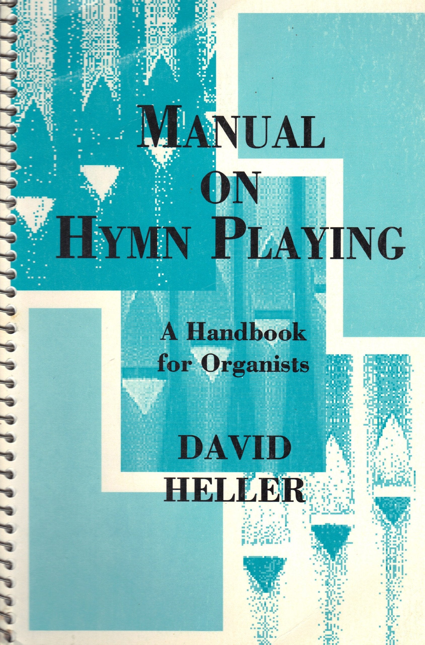Manual On Hymn Playing: A Handbook For Organists,New