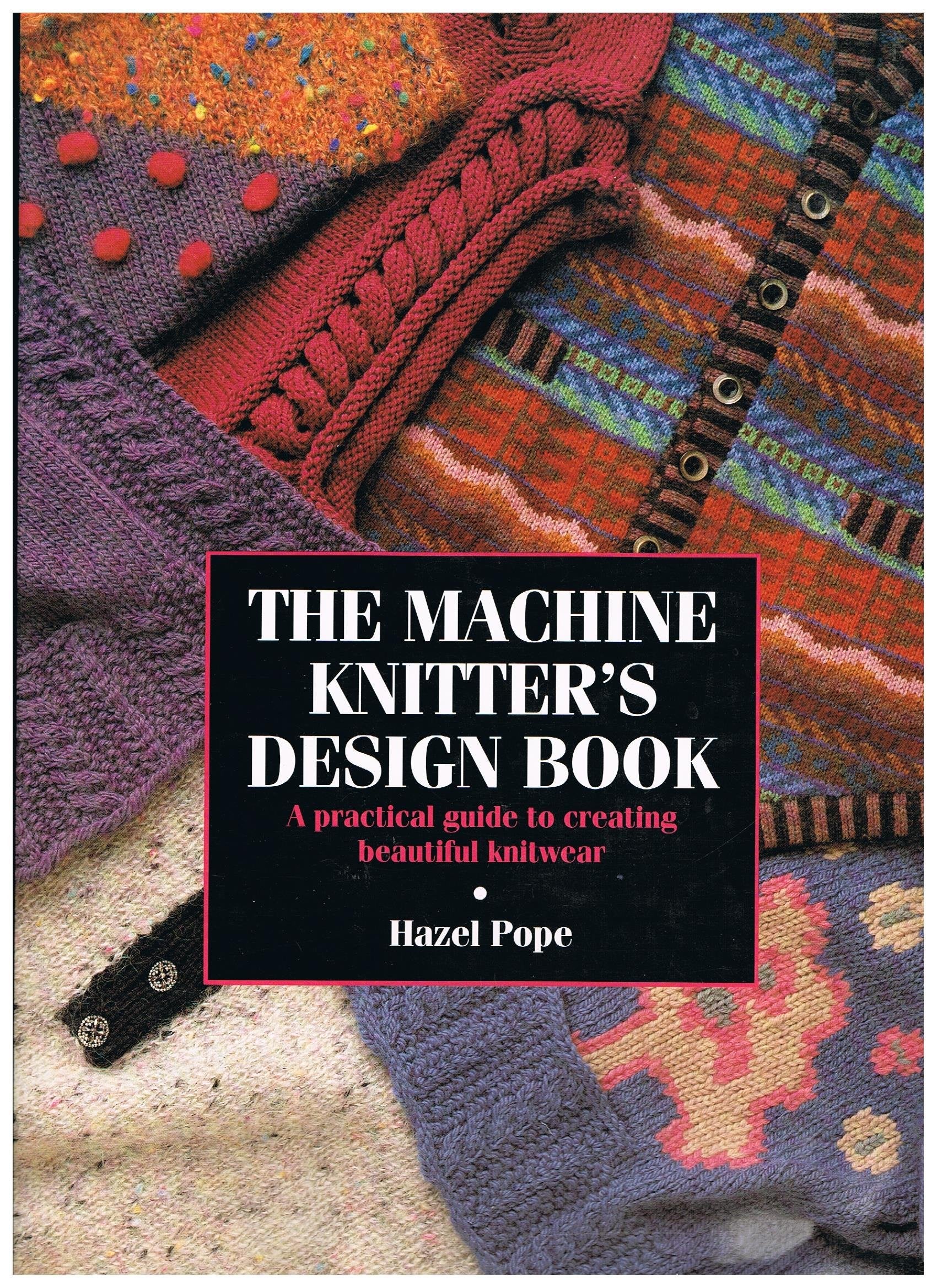 The Machine Knitter's Design Book: A Practical Guide to Creating Beautiful Knitwear,Used