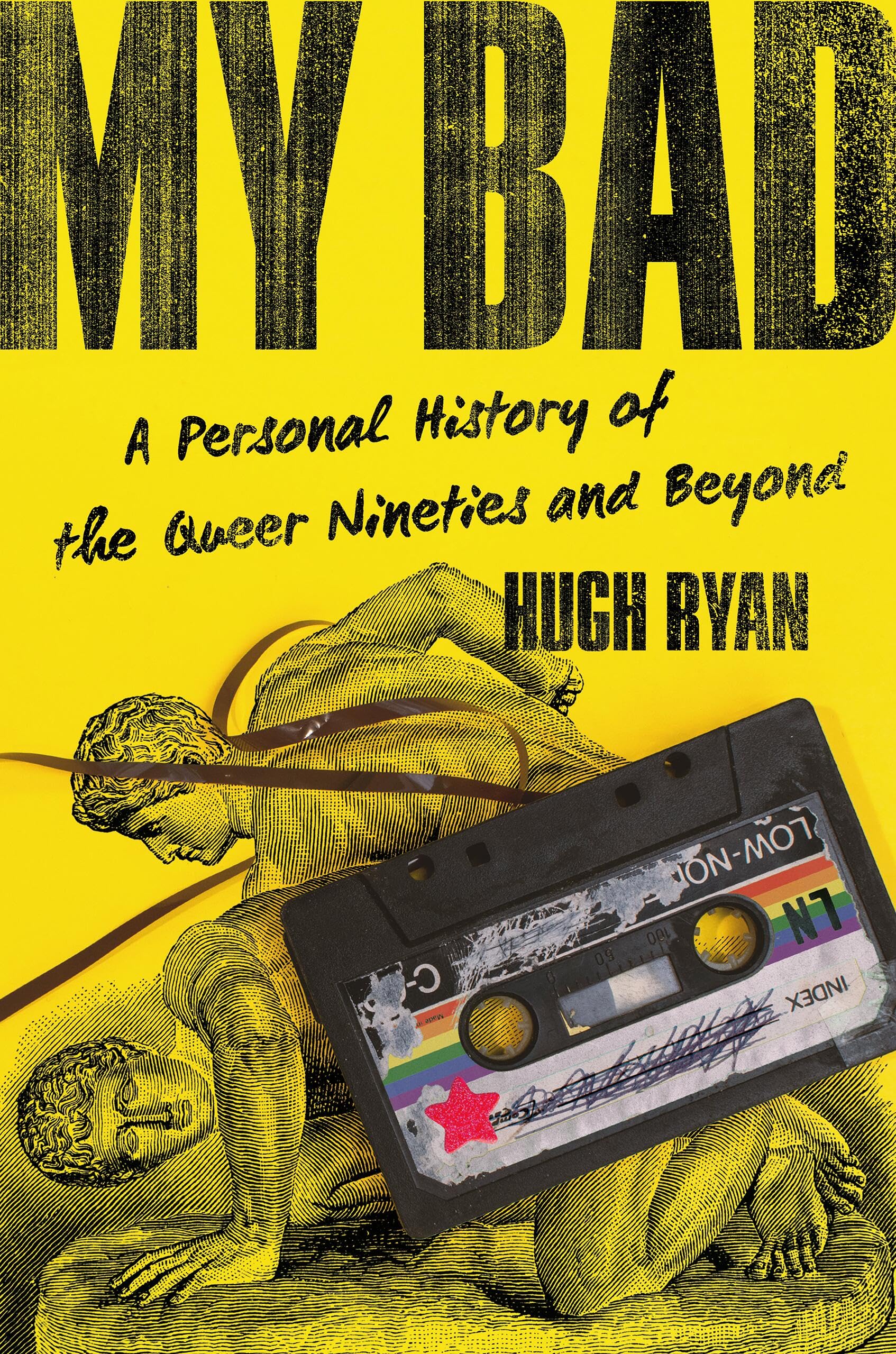 My Bad: A Personal History Of The Queer Nineties And Beyond