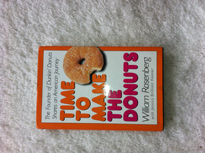 Time To Make The Donuts: The Founder Of Dunkin Donuts Shares An American Journey