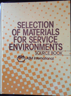 Selection of Materials for Service Environments: Source Book,Used