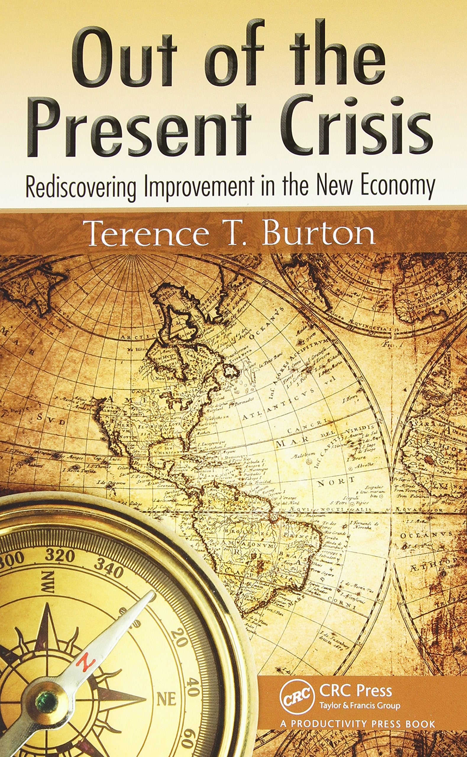 Out Of The Present Crisis: Rediscovering Improvement In The New Economy,Used