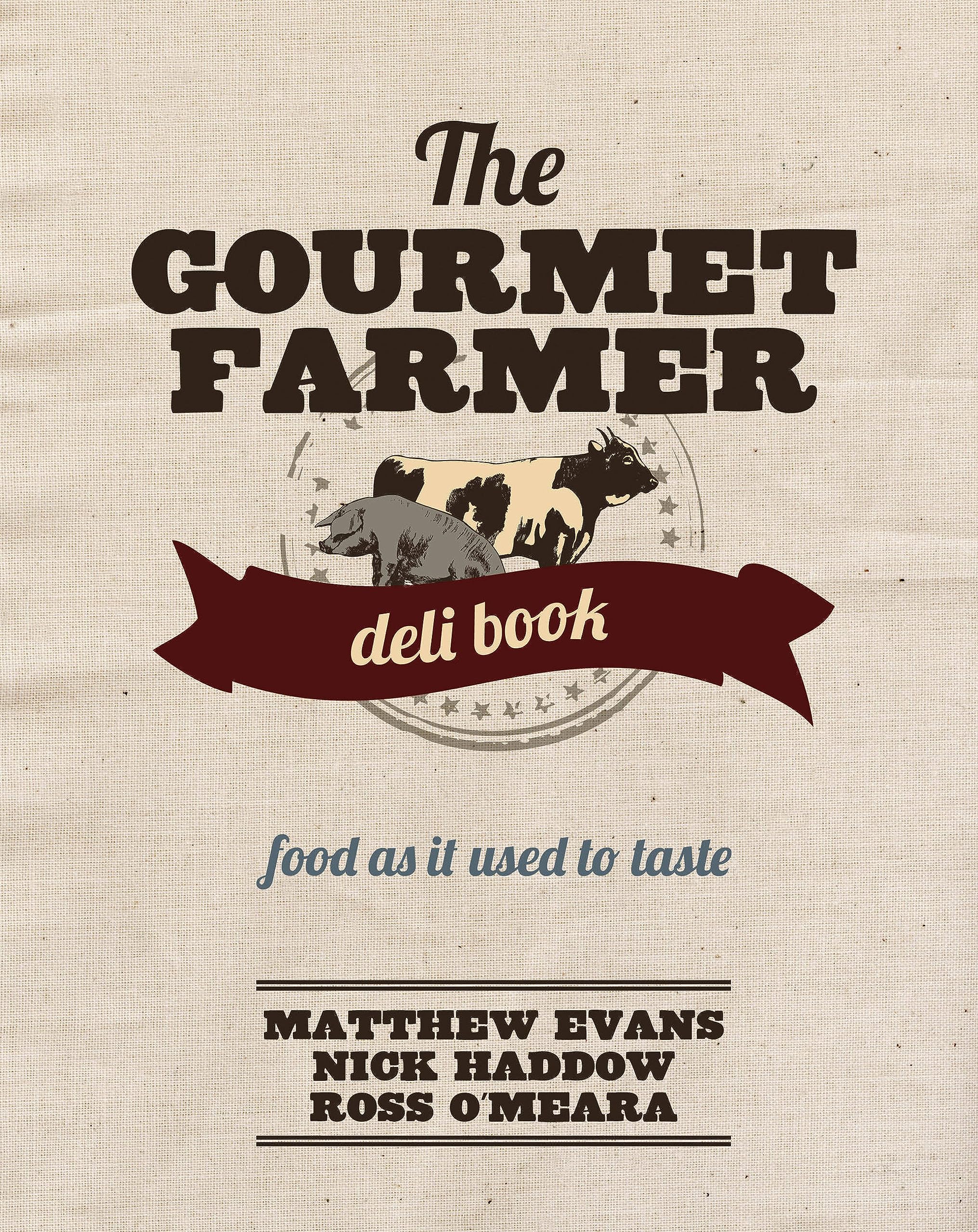 Gourmet Farmer Deli Book: Food As It Used To Taste