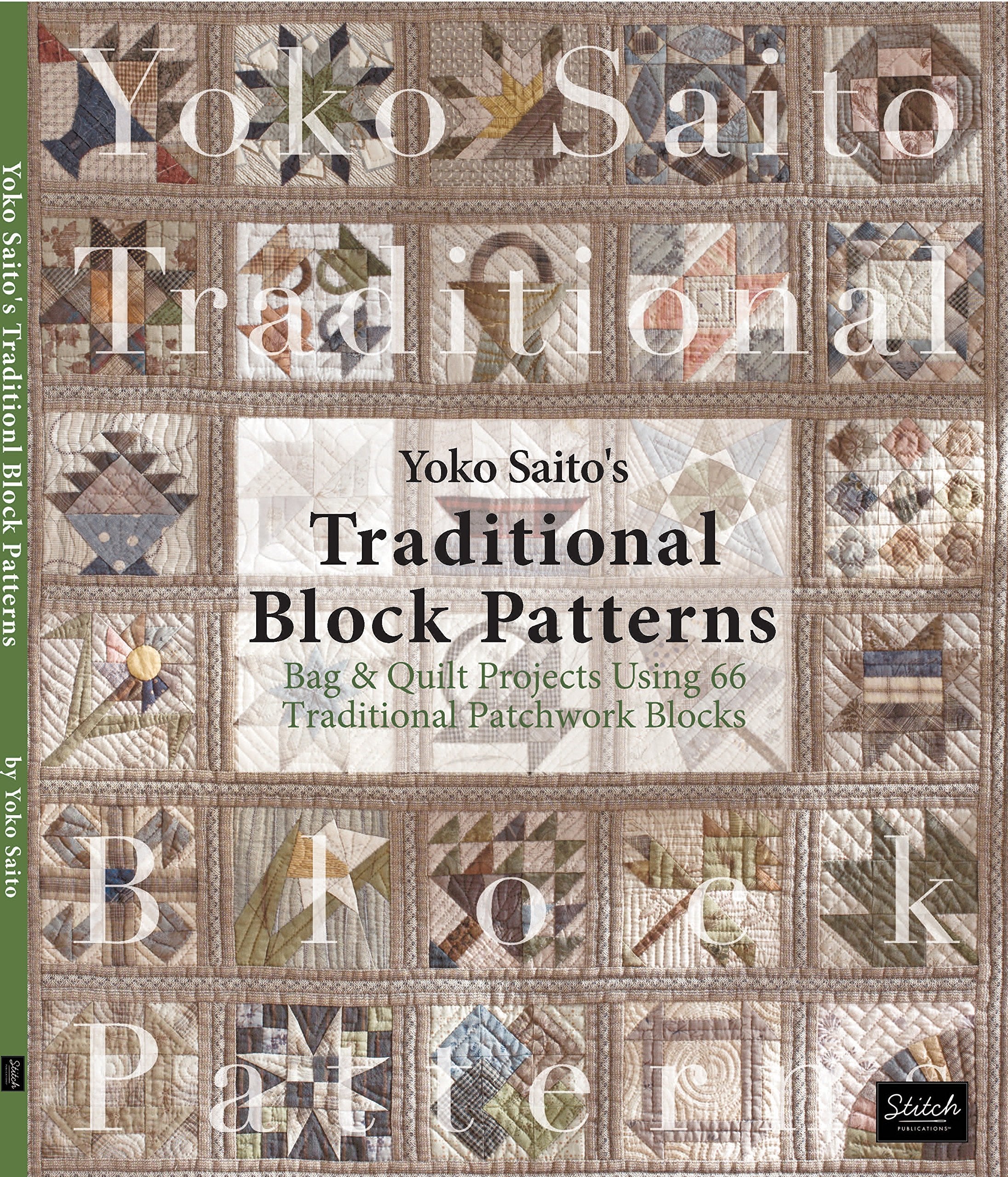 Yoko Saito'S Traditional Block Patterns: Bag And Quilt Projects Using 66 Traditional Patchwork Blocks