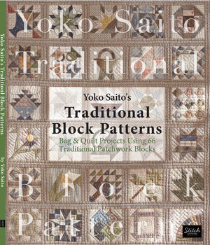 Yoko Saito'S Traditional Block Patterns: Bag And Quilt Projects Using 66 Traditional Patchwork Blocks