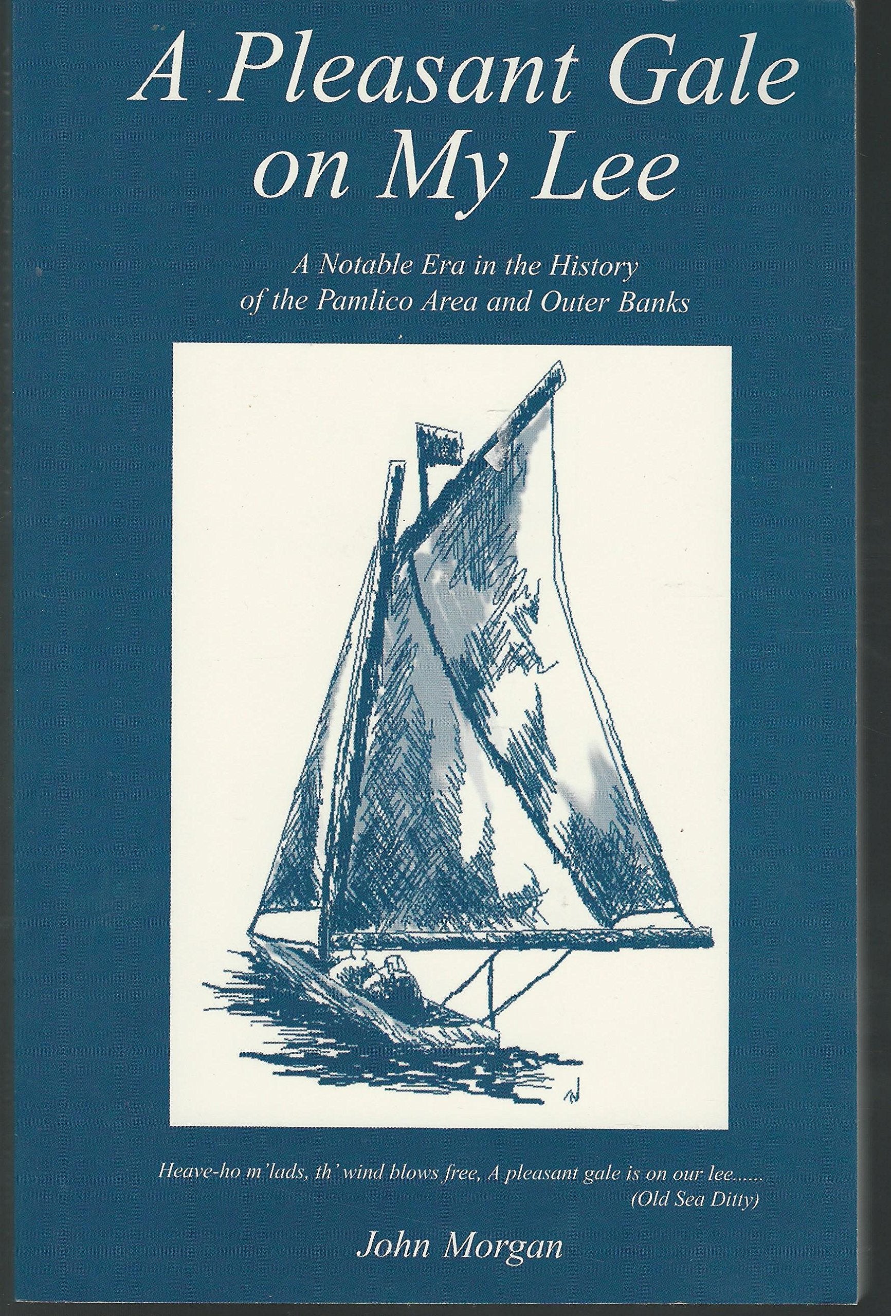 A Pleasant Gale on My Lee: A Notable Era in the History of the Pamlico Area and Outer Banks,Used