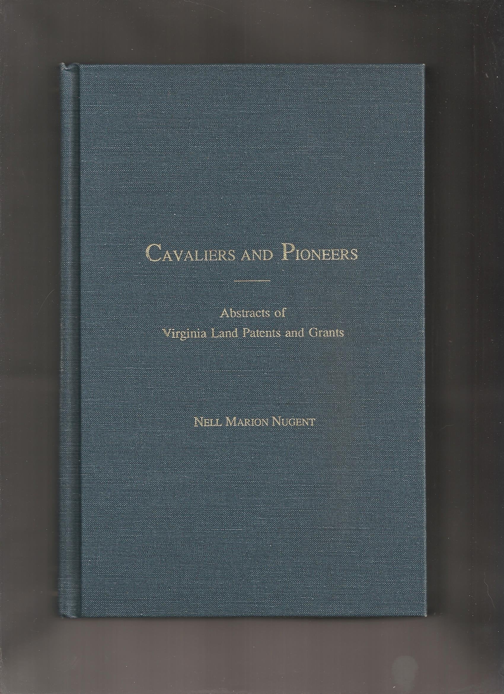 Cavaliers and Pioneers Abstracts of Virginia Land Patents and Grants 1666 1695,Used