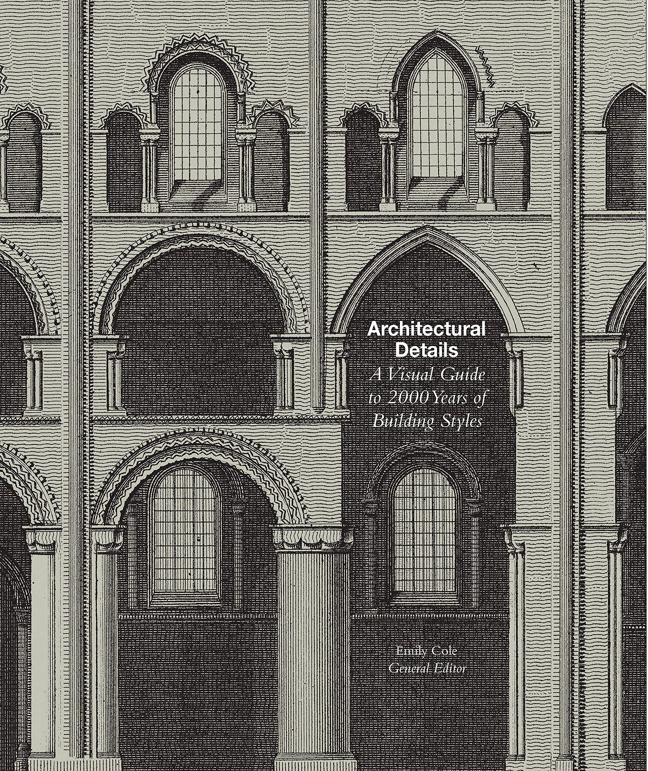 Architectural Details: A Visual Guide To 5000 Years Of Building Styles