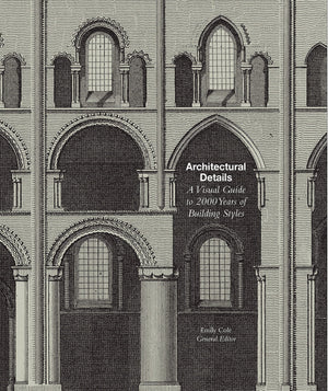 Architectural Details: A Visual Guide To 5000 Years Of Building Styles