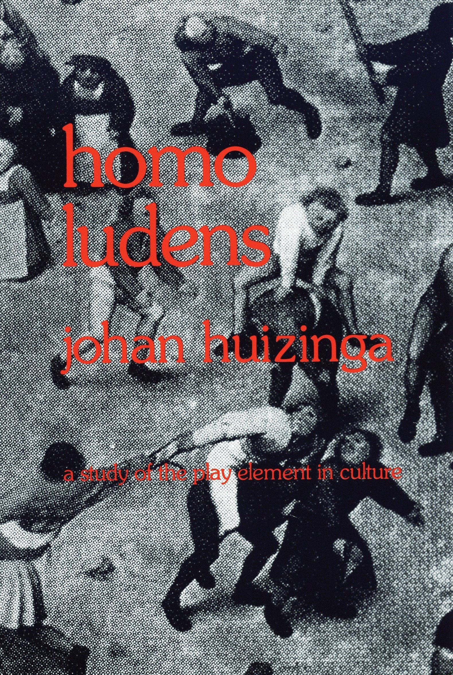 Homo Ludens: A Study of the PlayElement in Culture,Used
