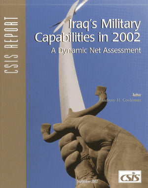 Iraq's Military Capabilities in 2002: A Dynamic Net Assessment (CSIS Reports),Used