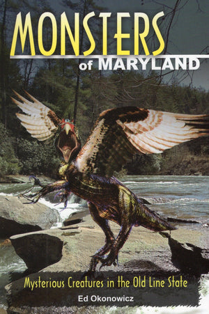 Monsters Of Maryland: Mysterious Creatures In The Old Line State,Used