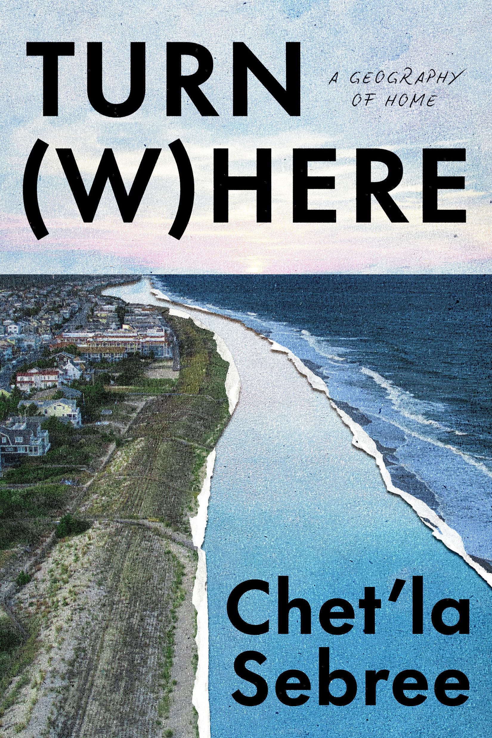 Turn Where: A Geography Of Home