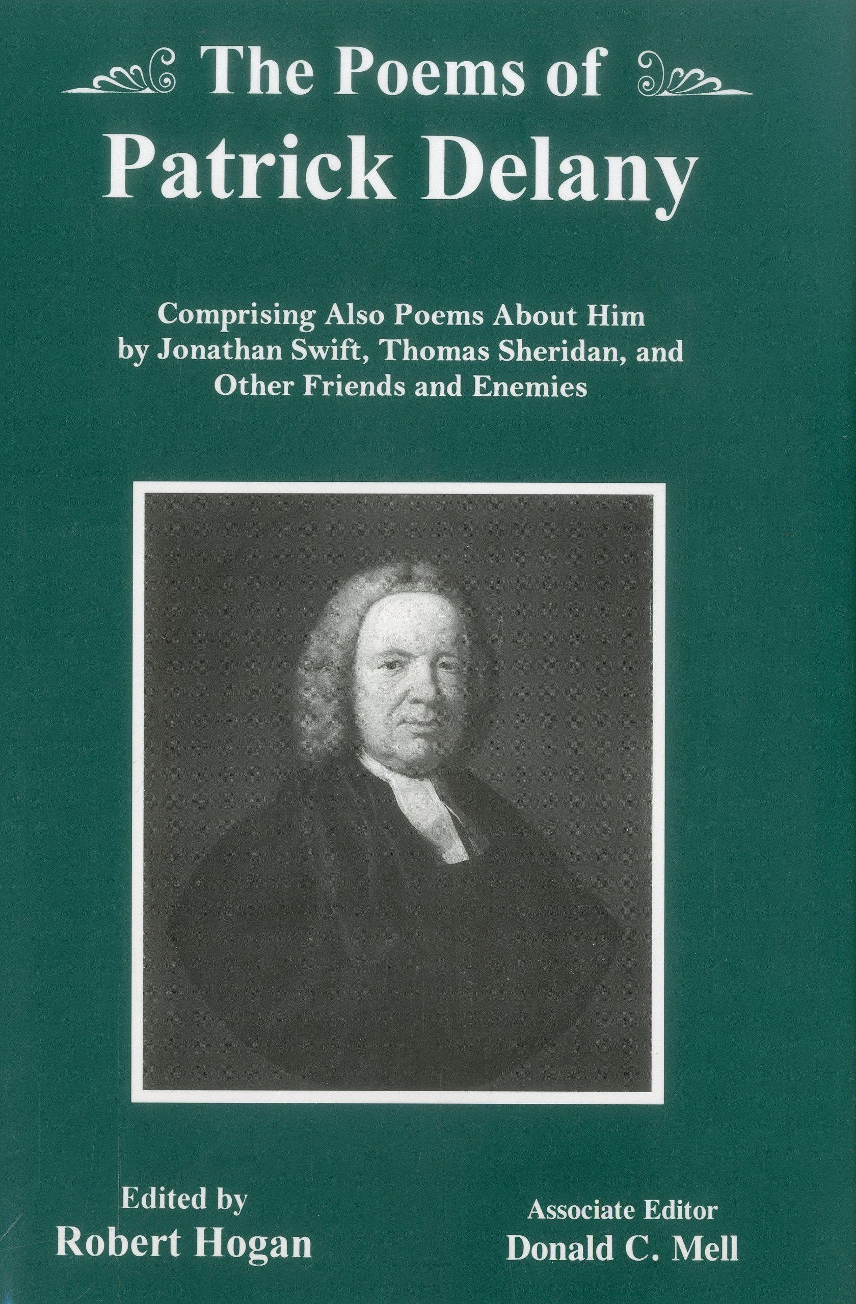The Poems of Patrick Delany: Comprising Also Poems About Him by Jonathan Swift, Thomas Sheridan, and Other Friends and Enemies,Used