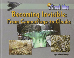 Becoming Invisible: from Camouflage to Cloaks: From Camouflage to Cloaks (Great Idea),Used