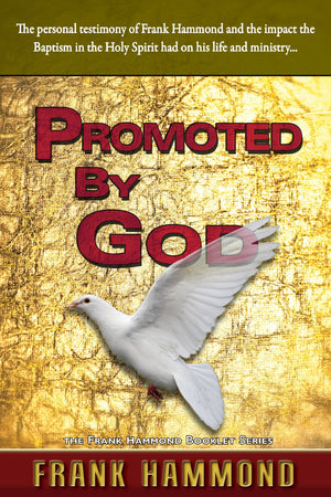 Promoted by God: The personal testimony of Frank Hammond and the impact the Baptism in the Holy Spirit had on his life and minis,Used