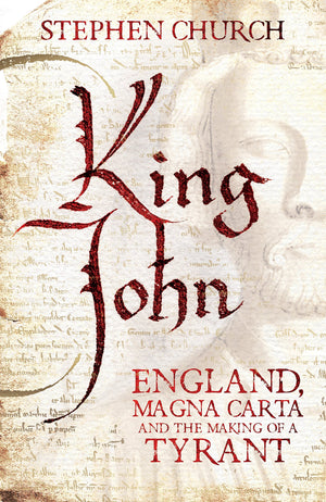 King John: England, Magna Carta and the Making of a Tyrant,Used