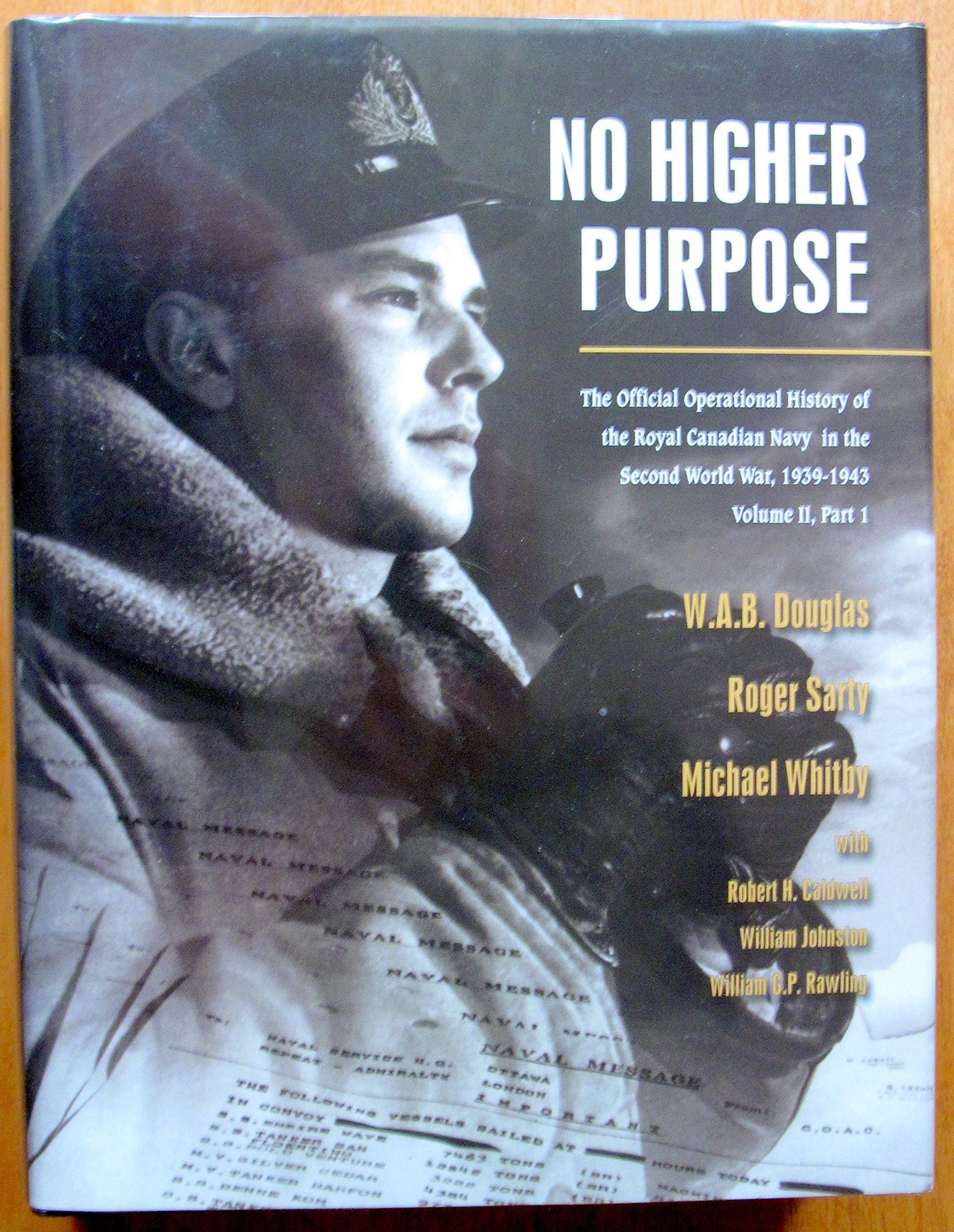 No Higher Purpose: The Official Operational History Of The Royal Canadian Navy In The Second World War, 19391943, Vol. 2, Part