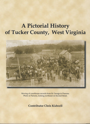 A Pictorial History of Tucker County, West Virginia,Used
