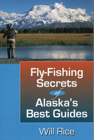 Flyfishing Secrets Alaska'S Best Guides