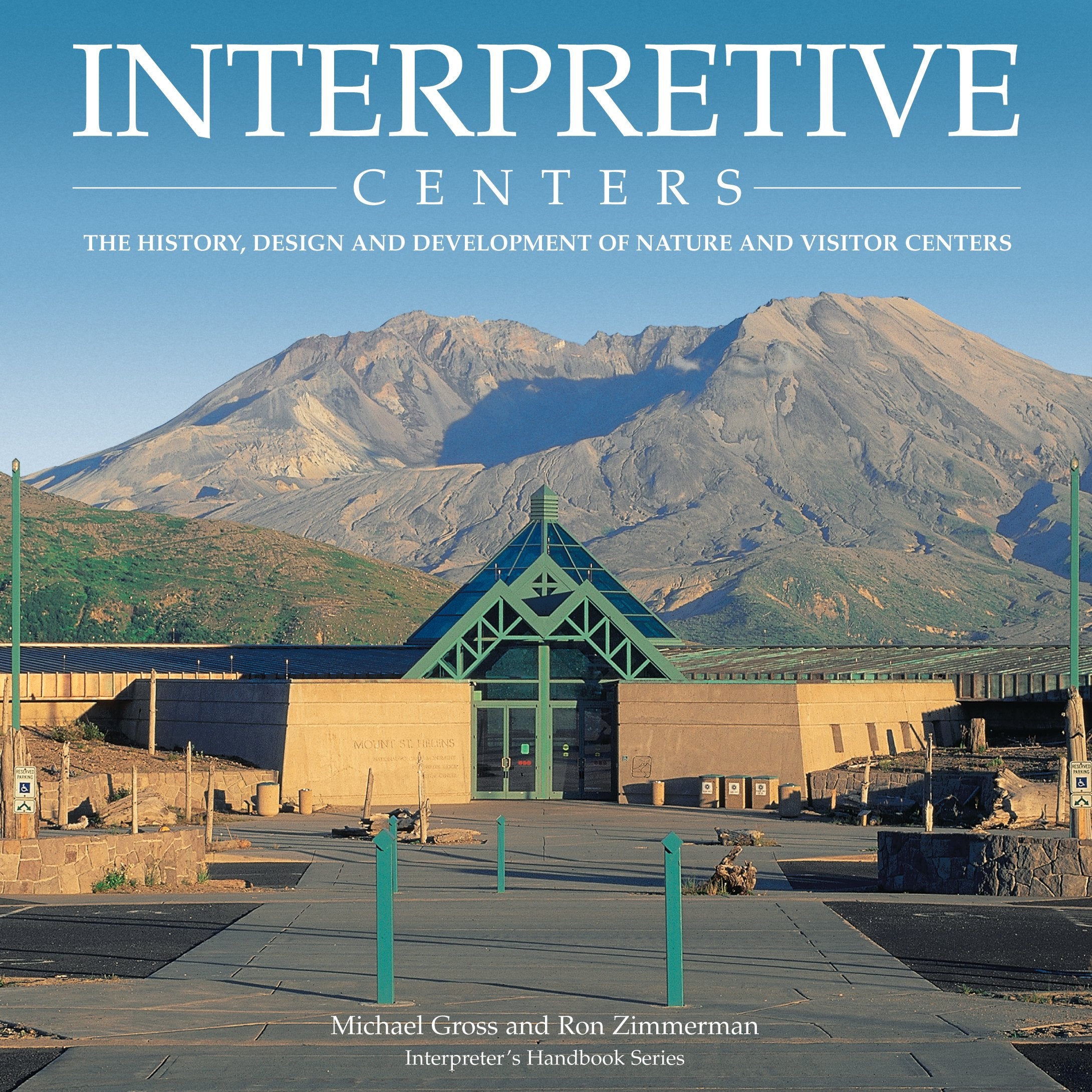 Interpretive Centers: The History, Design and Development of Nature and Visitor Centers (Interpreter's Handbook Series),Used